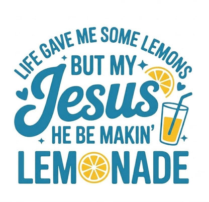 Life Gave Me Some Lemons SVG PNG,But My Jesus,He Be Makin' Lemonade,God's Got My Back,Christian Quotes Png,Cute Lemon Png,Christian Png